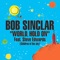 Bob Sinclar - World, Hold On 🎶 Слова и текст песни