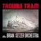 Brian Setzer - Trouble Train 🎶 Слова и текст песни
