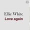 Ellie White - Love Again 🎶 Слова и текст песни