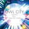 Owl City - Tokyo (feat. Sekai no Owari) 🎶 Слова и текст песни