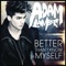 Adam Lambert - Better Than I Know Myself 🎶 Слова и текст песни