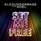 Alexunder Base - Set Me Free